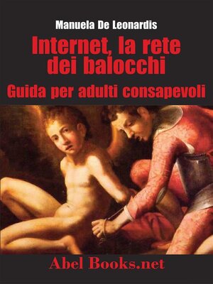 cover image of Internet, la rete dei balocchi--Una guida per adulti consapevoli